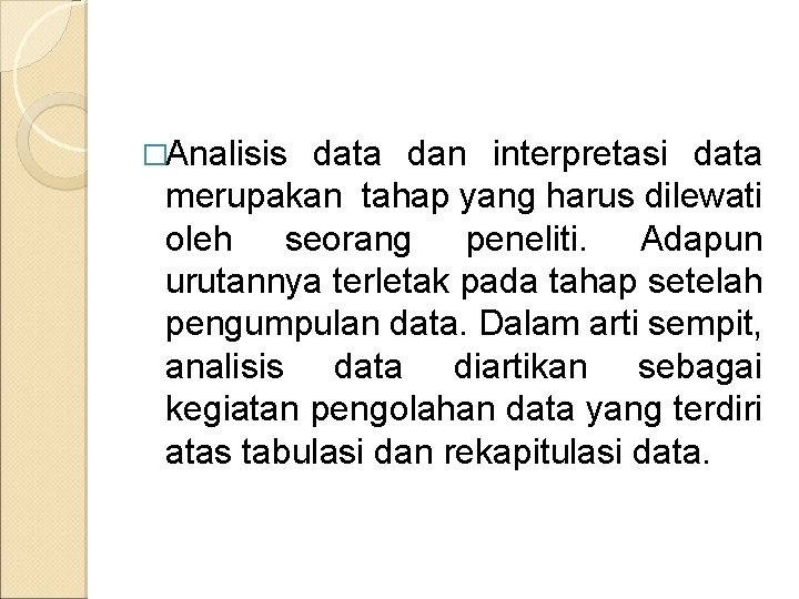 �Analisis data dan interpretasi data merupakan tahap yang harus dilewati oleh seorang peneliti. Adapun