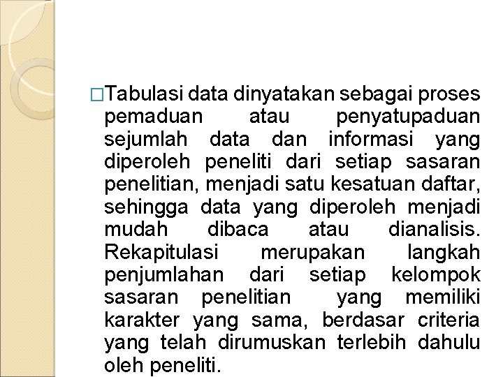 �Tabulasi data dinyatakan sebagai proses pemaduan atau penyatupaduan sejumlah data dan informasi yang diperoleh