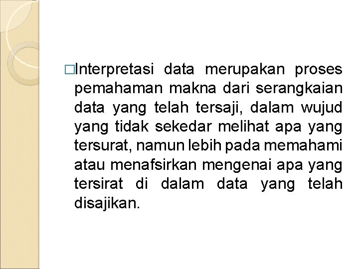 �Interpretasi data merupakan proses pemahaman makna dari serangkaian data yang telah tersaji, dalam wujud