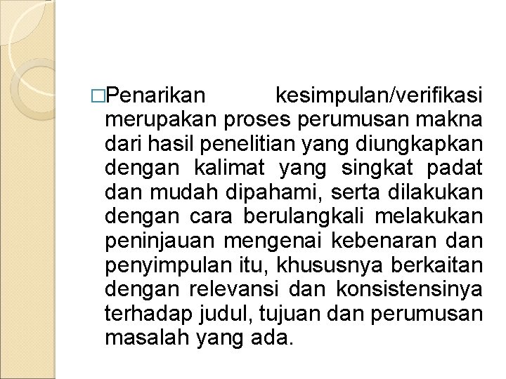 �Penarikan kesimpulan/verifikasi merupakan proses perumusan makna dari hasil penelitian yang diungkapkan dengan kalimat yang