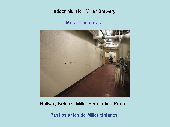 Indoor Murals - Miller Brewery Murales internas Hallway Before - Miller Fermenting Rooms Pasillos