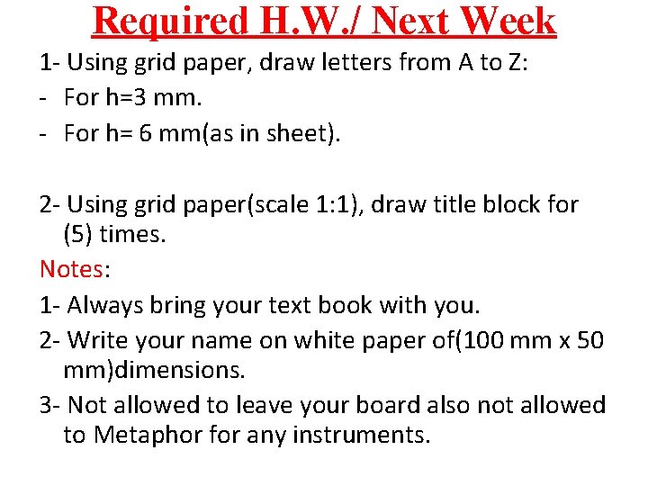 Required H. W. / Next Week 1 - Using grid paper, draw letters from