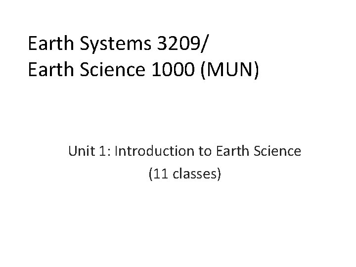 Earth Systems 3209/ Earth Science 1000 (MUN) Unit 1: Introduction to Earth Science (11