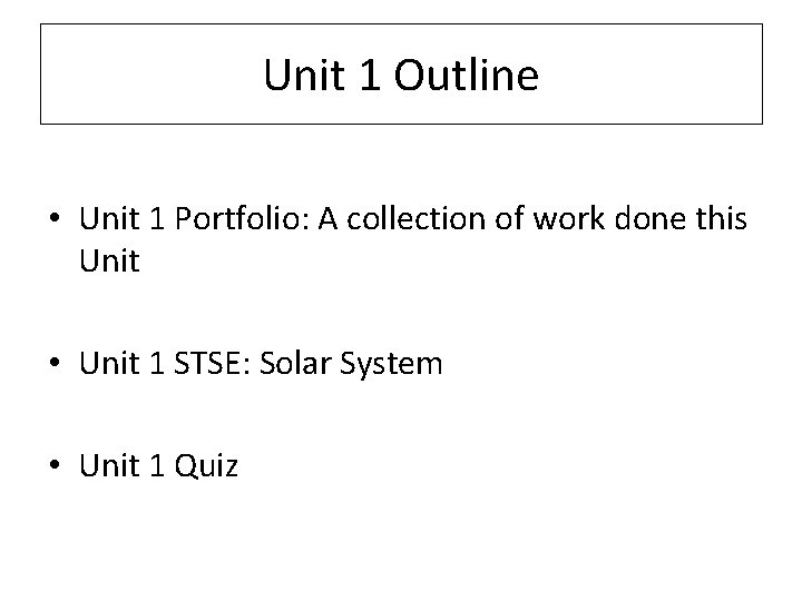 Unit 1 Outline • Unit 1 Portfolio: A collection of work done this Unit