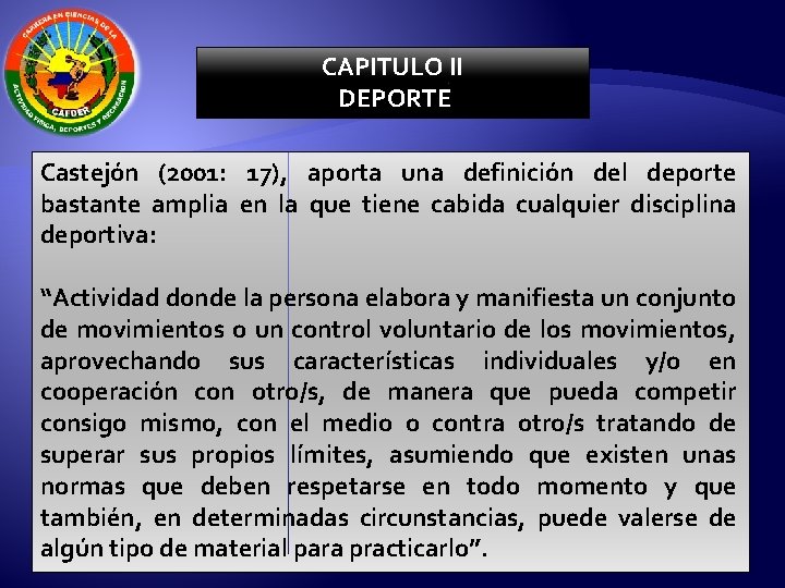 CAPITULO II DEPORTE Castejón (2001: 17), aporta una definición del deporte bastante amplia en