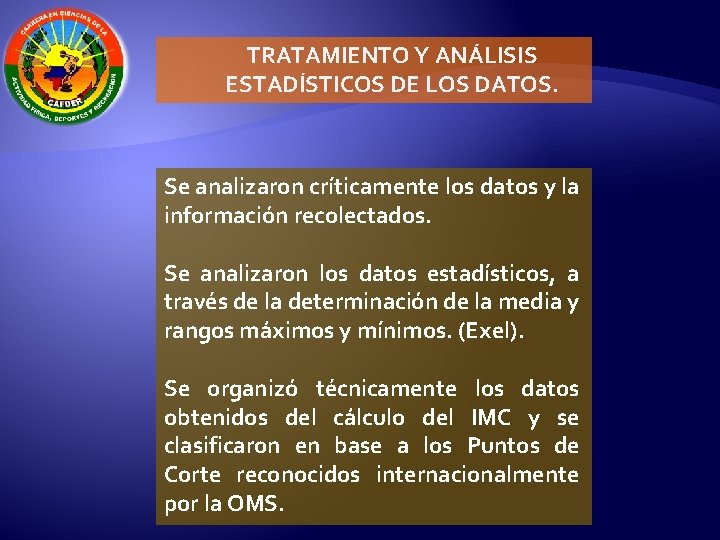 TRATAMIENTO Y ANÁLISIS ESTADÍSTICOS DE LOS DATOS. Se analizaron críticamente los datos y la