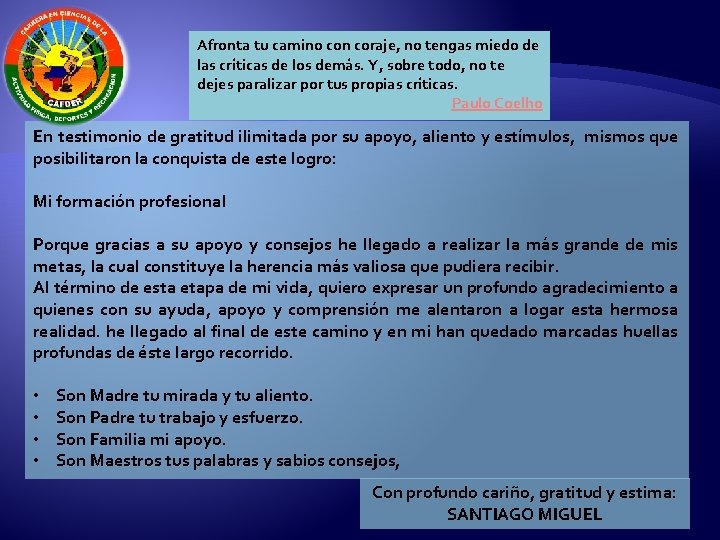 Afronta tu camino con coraje, no tengas miedo de las críticas de los demás.