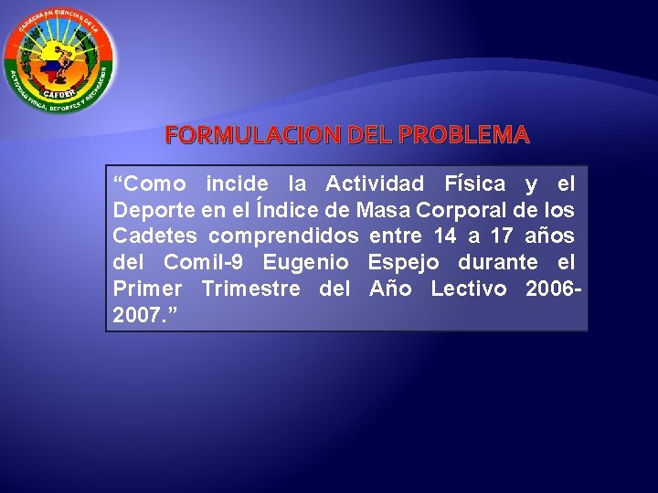 FORMULACION DEL PROBLEMA “Como incide la Actividad Física y el Deporte en el Índice