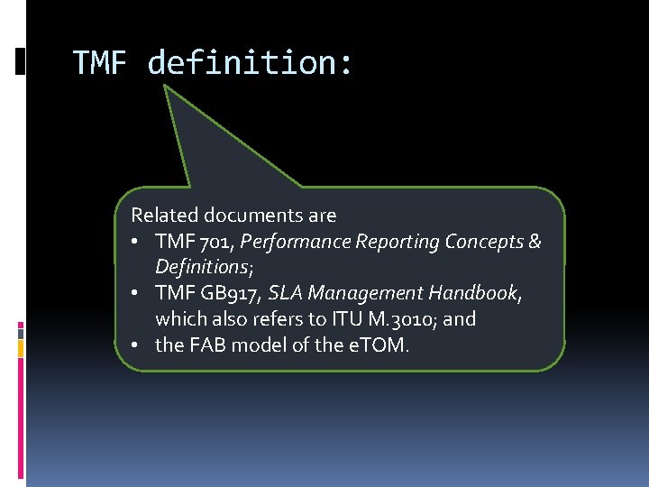 TMF definition: Related documents are • TMF 701, Performance Reporting Concepts & Definitions; •