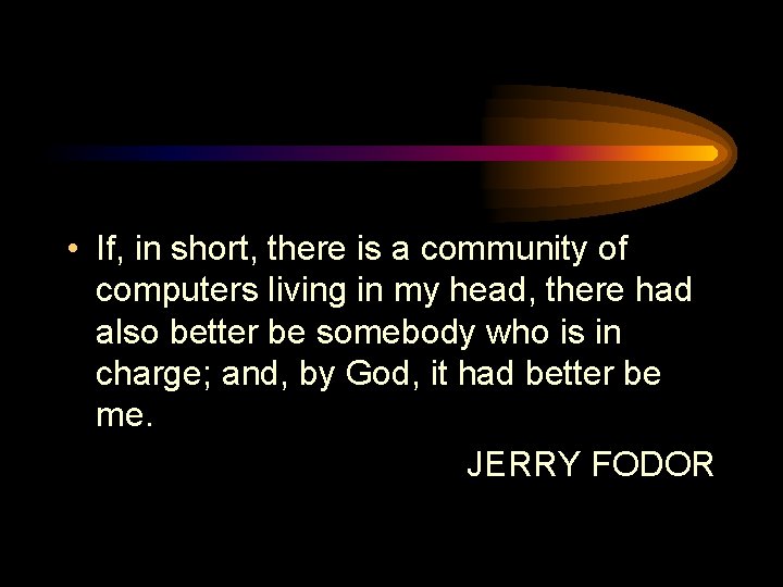  • If, in short, there is a community of computers living in my