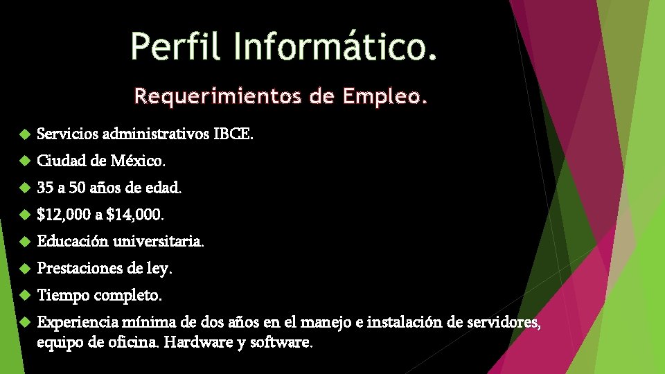 Perfil Informático. Requerimientos de Empleo. Servicios administrativos IBCE. Ciudad de México. 35 a 50