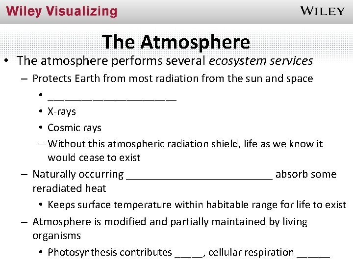 The Atmosphere • The atmosphere performs several ecosystem services – Protects Earth from most