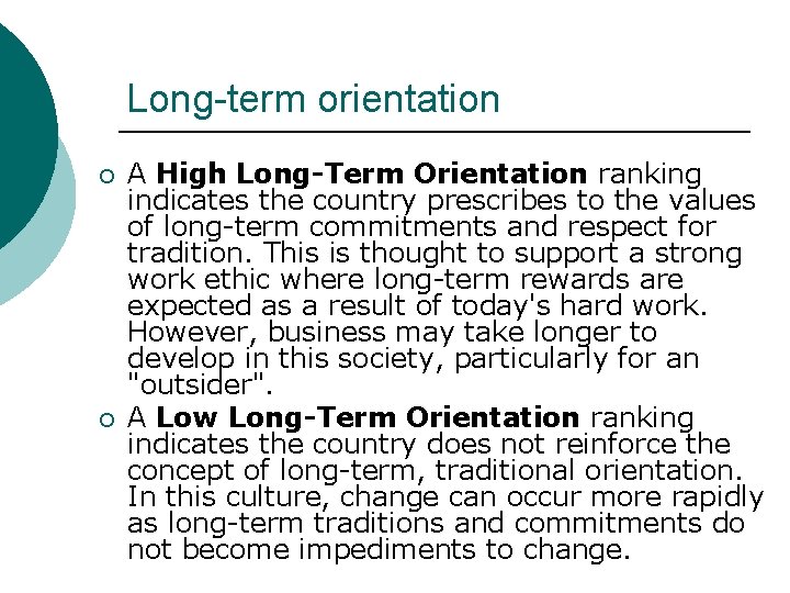 Long-term orientation ¡ ¡ A High Long-Term Orientation ranking indicates the country prescribes to