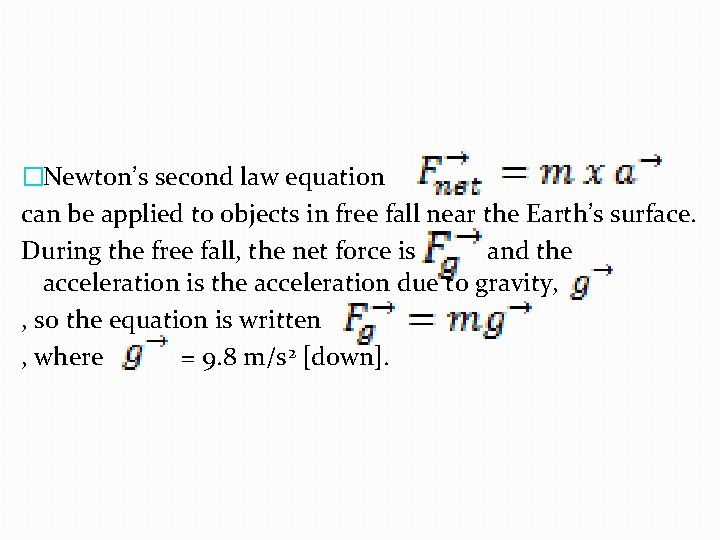 �Newton’s second law equation can be applied to objects in free fall near the