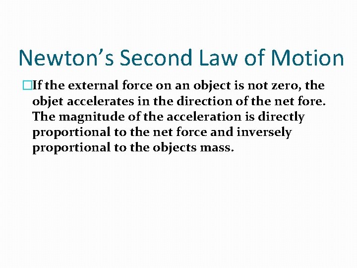 Newton’s Second Law of Motion �If the external force on an object is not