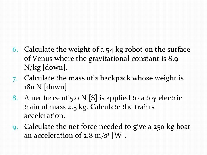 6. Calculate the weight of a 54 kg robot on the surface of Venus