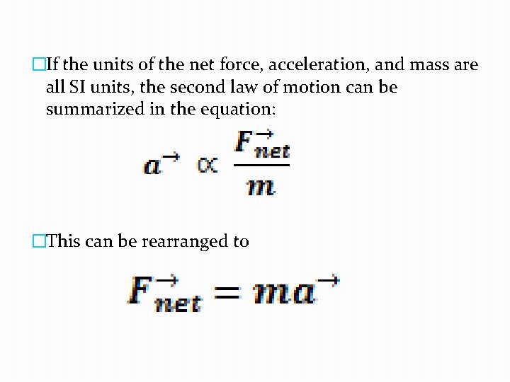 �If the units of the net force, acceleration, and mass are all SI units,