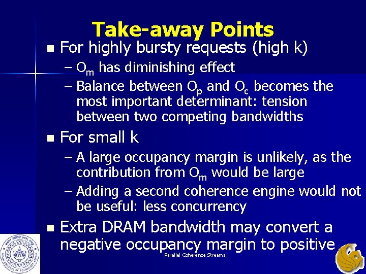 Take-away Points n For highly bursty requests (high k) – Om has diminishing effect Take-away Points n For highly bursty requests (high k) – Om has diminishing effect