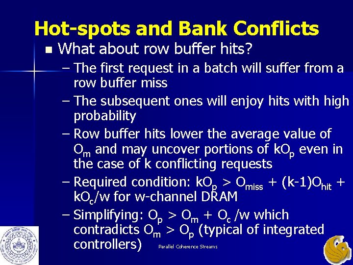 Hot-spots and Bank Conflicts n What about row buffer hits? – The first request Hot-spots and Bank Conflicts n What about row buffer hits? – The first request