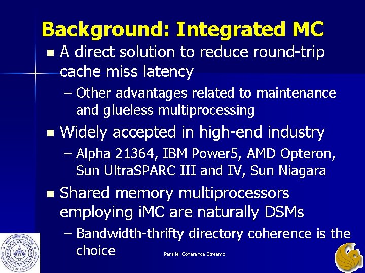 Background: Integrated MC n A direct solution to reduce round-trip cache miss latency – Background: Integrated MC n A direct solution to reduce round-trip cache miss latency –