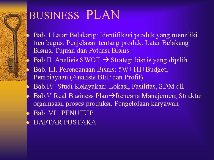 BUSINESS PLAN ¨ Bab. I. Latar Belakang: Identifikasi produk yang memiliki ¨ ¨ ¨