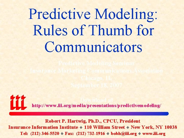 Predictive Modeling: Rules of Thumb for Communicators Predictive Modeling Seminar Insurance Marketing Communications Association