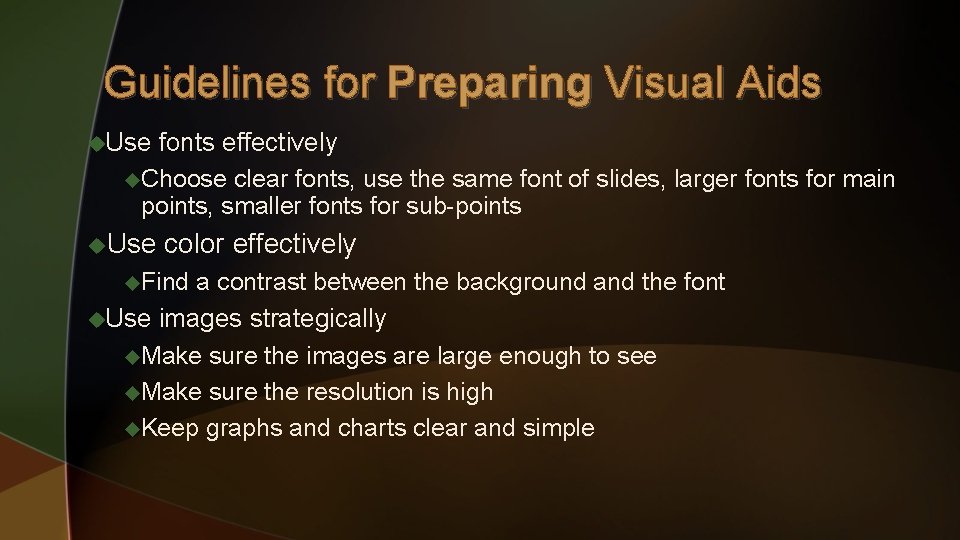 Guidelines for Preparing Visual Aids u. Use fonts effectively u. Choose clear fonts, use