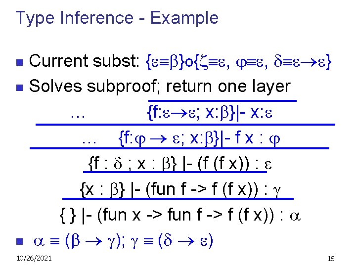 Type Inference - Example Current subst: { }o{z , , } n Solves subproof;