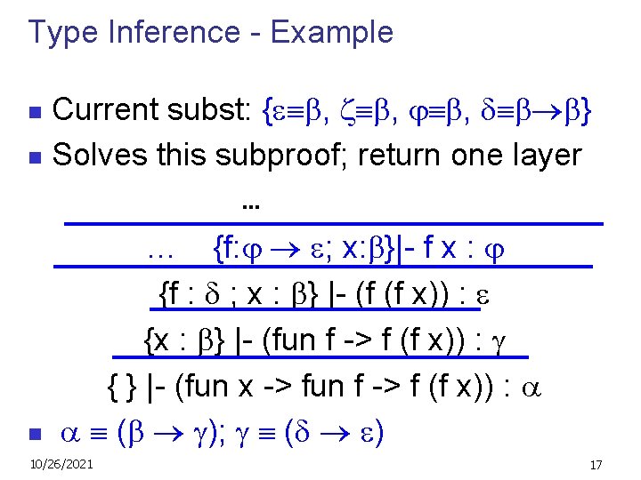 Type Inference - Example Current subst: { , z , , } n Solves