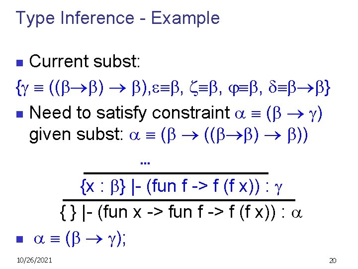 Type Inference - Example Current subst: { (( ) ), , z , ,