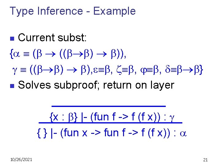 Type Inference - Example Current subst: { ( (( ) )), (( ) ),