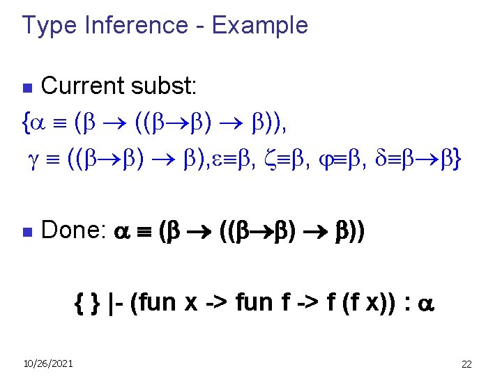 Type Inference - Example Current subst: { ( (( ) )), (( ) ),