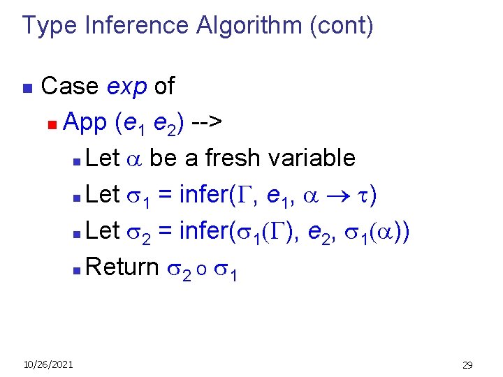 Type Inference Algorithm (cont) n Case exp of n App (e 1 e 2)