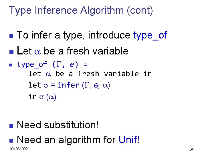 Type Inference Algorithm (cont) n To infer a type, introduce type_of n Let be