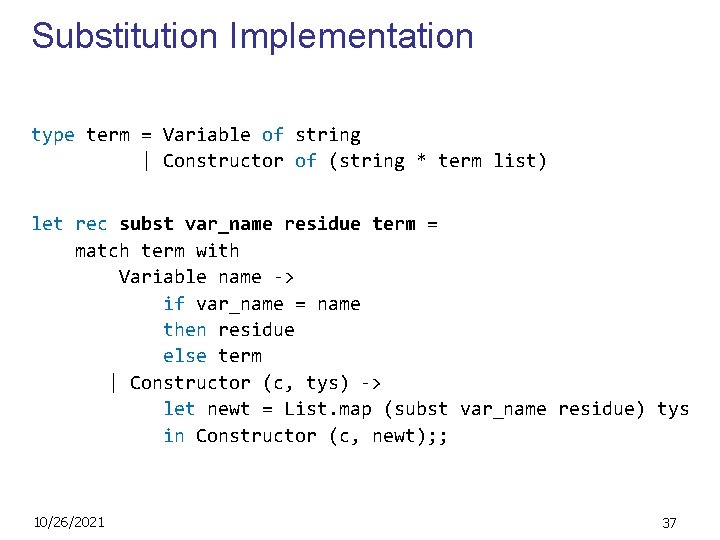 Substitution Implementation type term = Variable of string | Constructor of (string * term