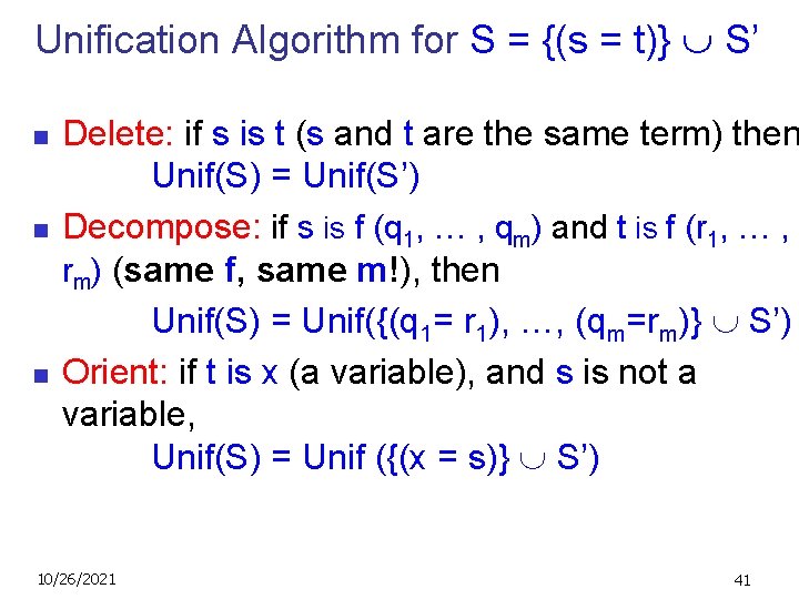 Unification Algorithm for S = {(s = t)} S’ n n n Delete: if