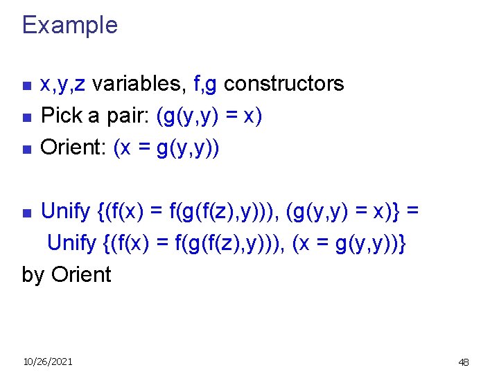 Example n n n x, y, z variables, f, g constructors Pick a pair: