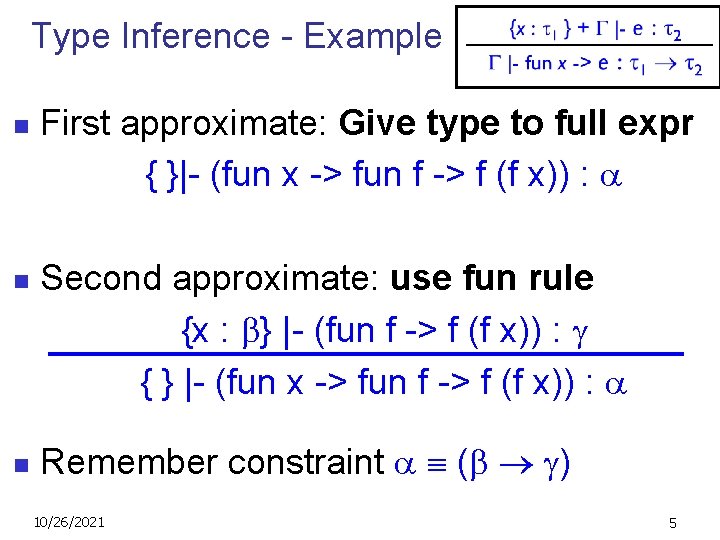Type Inference - Example n n n First approximate: Give type to full expr