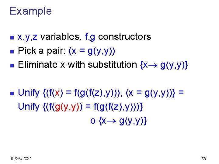 Example n n x, y, z variables, f, g constructors Pick a pair: (x