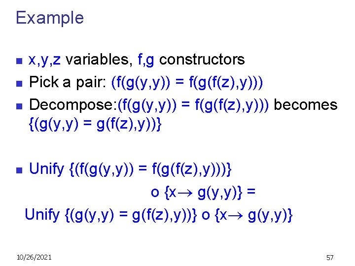 Example n n x, y, z variables, f, g constructors Pick a pair: (f(g(y,