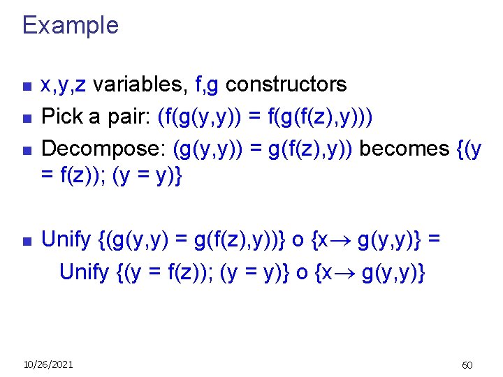 Example n n x, y, z variables, f, g constructors Pick a pair: (f(g(y,