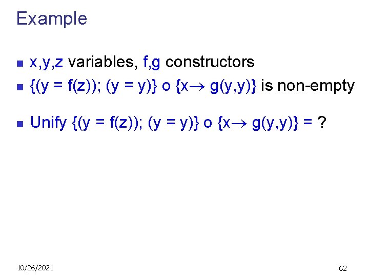 Example n x, y, z variables, f, g constructors {(y = f(z)); (y =
