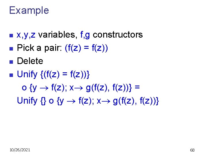 Example n n x, y, z variables, f, g constructors Pick a pair: (f(z)