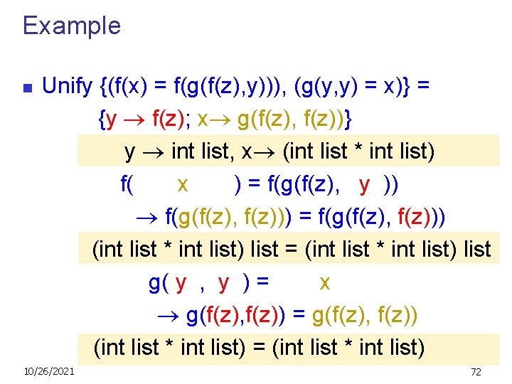 Example n Unify {(f(x) = f(g(f(z), y))), (g(y, y) = x)} = {y f(z);