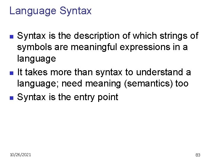 Language Syntax n n n Syntax is the description of which strings of symbols