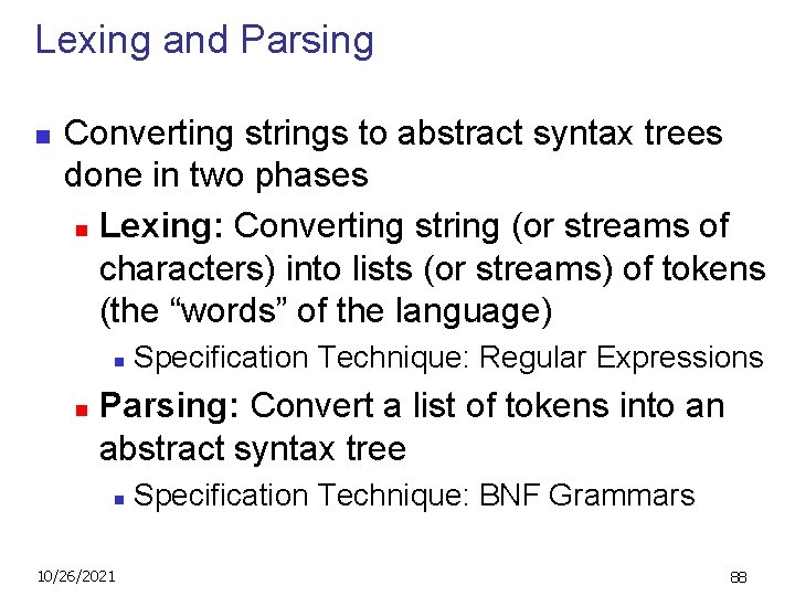Lexing and Parsing n Converting strings to abstract syntax trees done in two phases