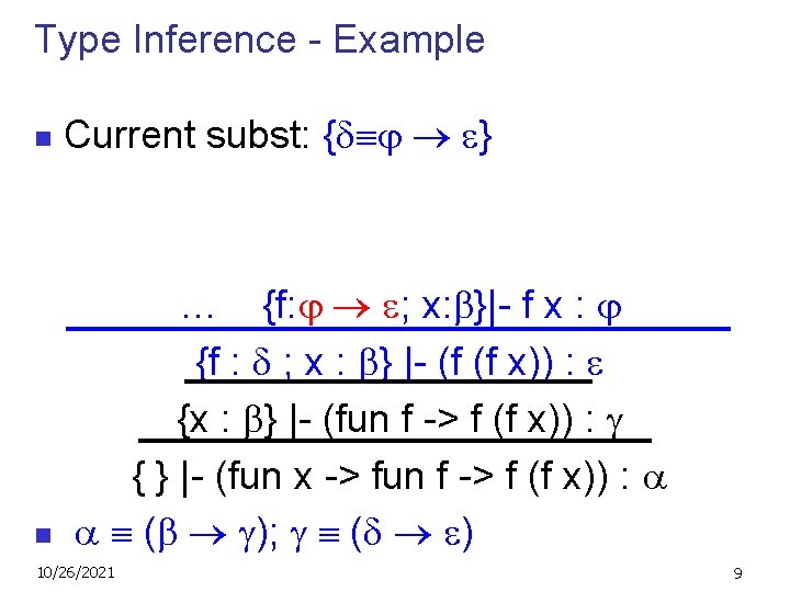 Type Inference - Example n n Current subst: { } … {f: ; x:
