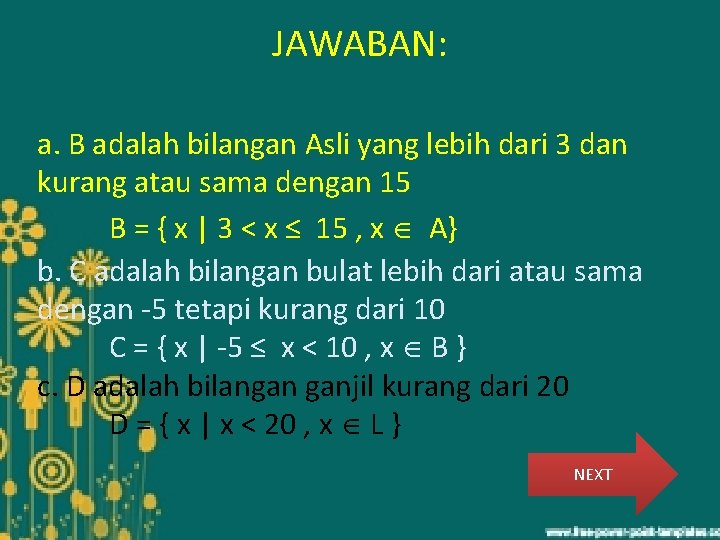 JAWABAN: a. B adalah bilangan Asli yang lebih dari 3 dan kurang atau sama