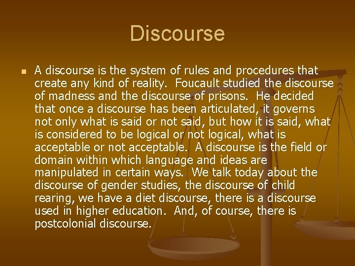 Discourse n A discourse is the system of rules and procedures that create any