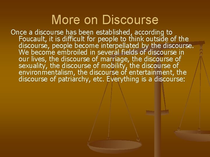 More on Discourse Once a discourse has been established, according to Foucault, it is
